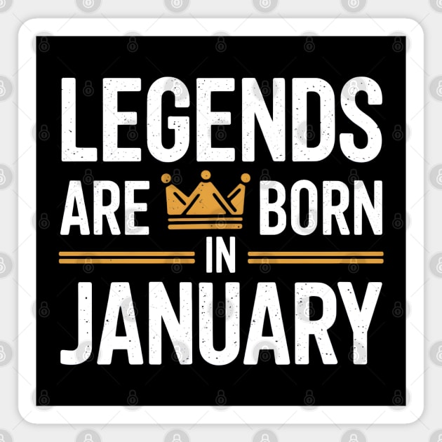 Legends Born in January Magnet by MakerMind8.2